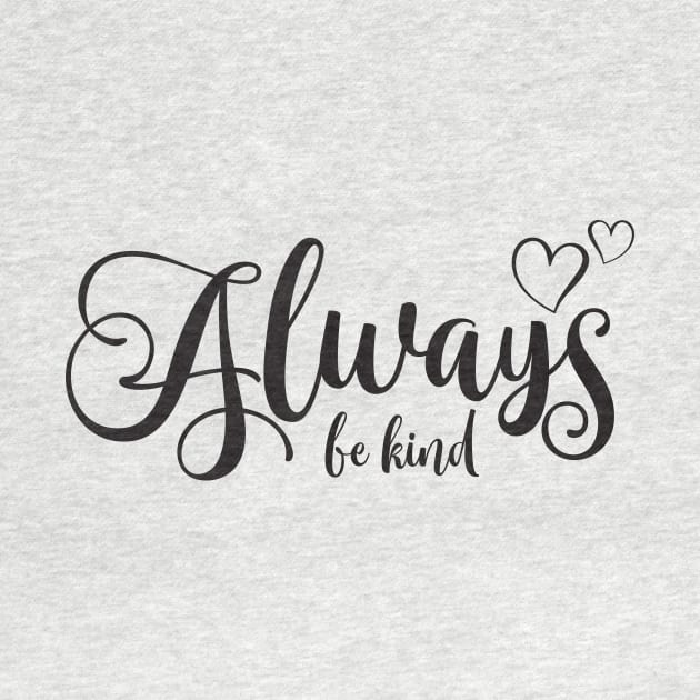 Always be kind by Ombre Dreams